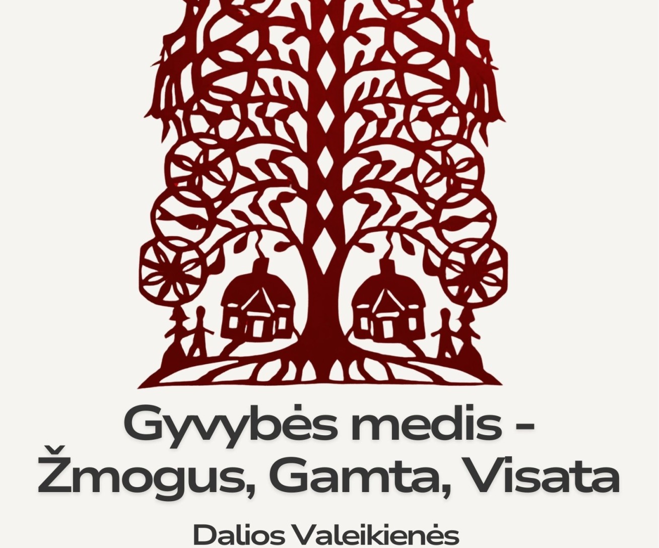 Gyvybės medis - Žmogus, Gamta, Visata Dalios Valeikienės  karpinių paroda
