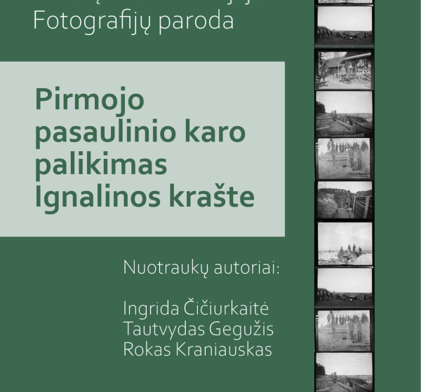 Ignalinos krašto muziejaus fotografijų paroda „I pasaulinio karo palikimas Ignalinos krašte“