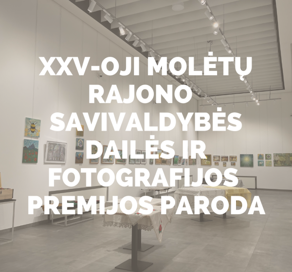 XXV-oji Molėtų rajono savivaldybės dailės ir fotografijos premijos paroda