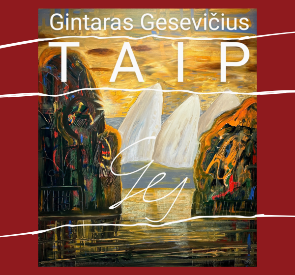 Gintaro Gesevičiaus tapybos ir grafikos paroda „TAIP“