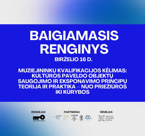Kviečiame registruotis į projekto „Muziejininkų kvalifikacijos kėlimas: kultūros paveldo objektų saugojimo ir eksponavimo principų teorija ir praktika – nuo priežiūros iki kūrybos“ baigiamąjį renginį