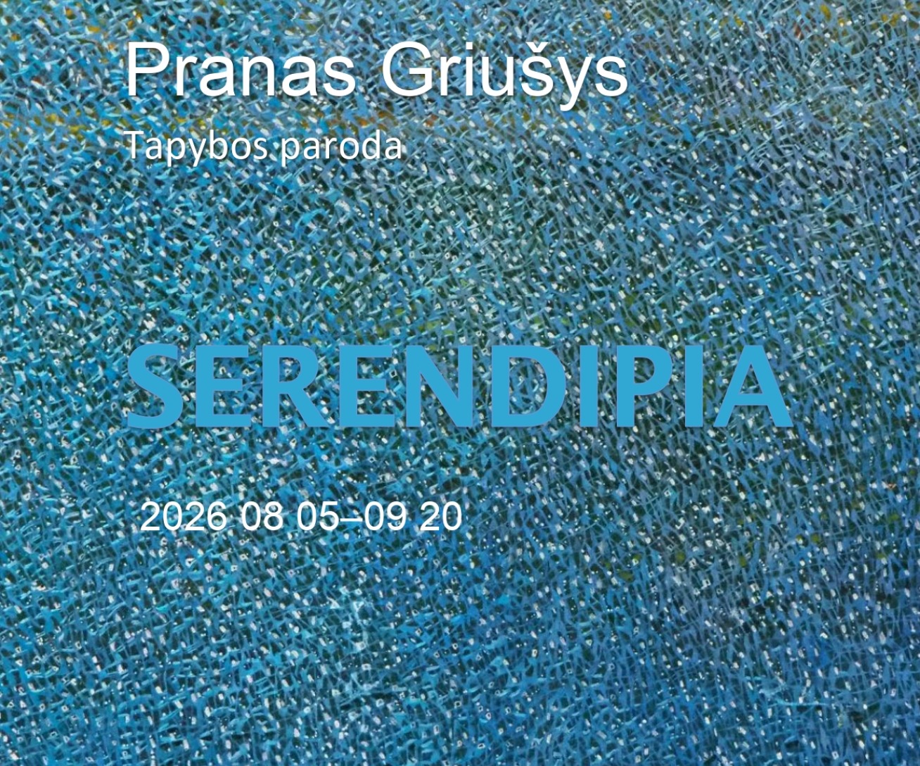 Tapybos paroda „SERENDIPIA“ Pranas Griušys