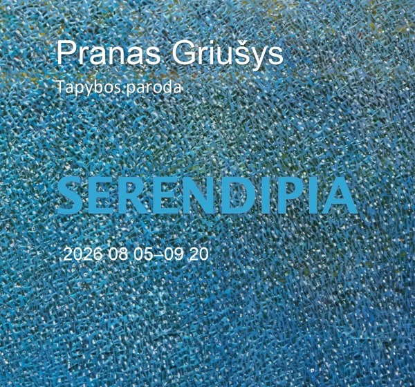 Tapybos paroda „SERENDIPIA“ Pranas Griušys
