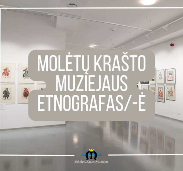 DARBO SKELBIMAS - Ieškome Molėtų krašto muziejaus etnografo/-ės 