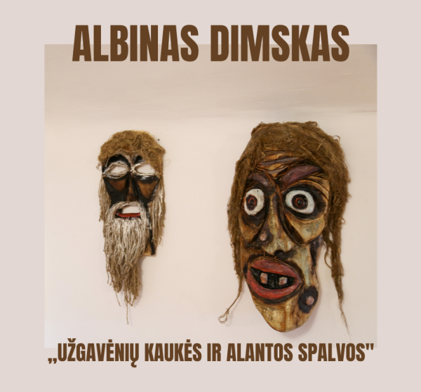 Tautodailininko Albino Dimsko paroda „Užgavėnių kaukės ir Alantos spalvos“